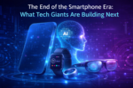 The End of the Smartphone Era What Tech Giants Are Building Next